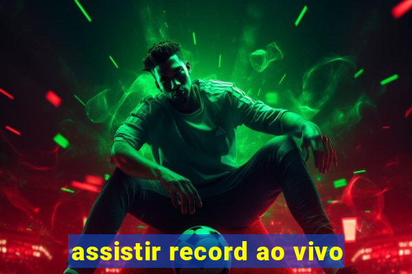 assistir record ao vivo